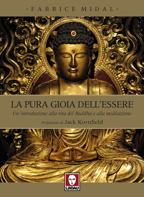 La pura gioia dell'essere. Un'introduzione alla vita del Buddha e alla meditazione