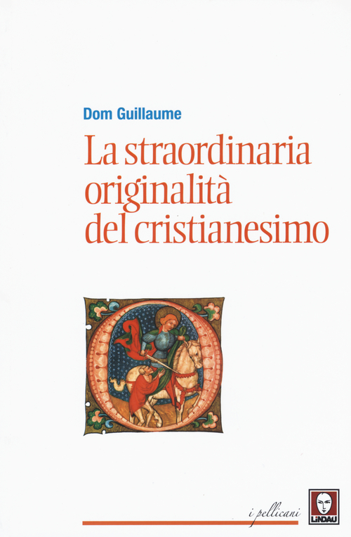 La straordinaria originalit&agrave; del cristianesimo
