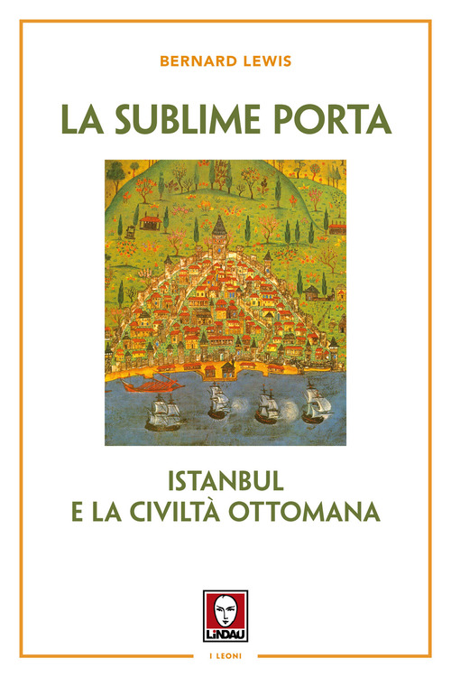 La sublime porta. Istanbul e la civiltà ottomana