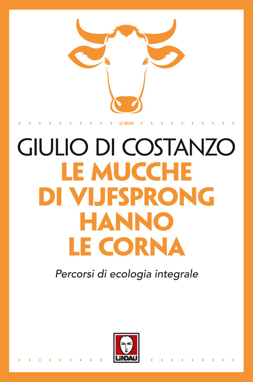 Le mucche di Vijfsprong hanno le corna. Percorsi di ecologia integrale