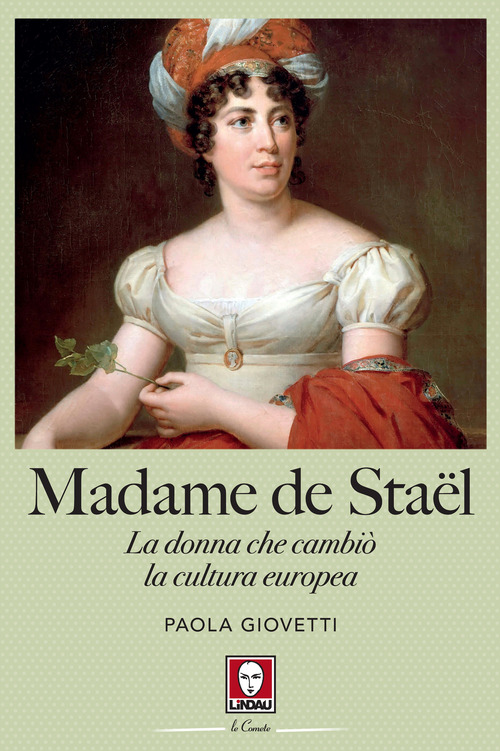 Madame de Sta&euml;l. La donna che cambi&ograve; la cultura europea