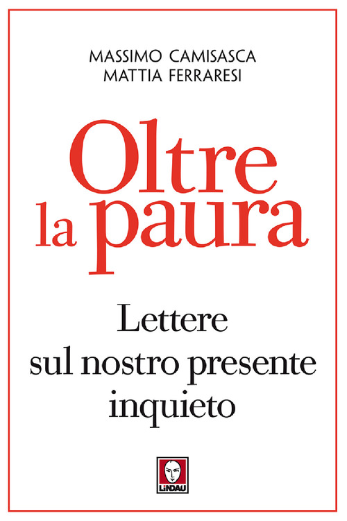 Oltre la paura. Lettere sul nostro presente inquieto