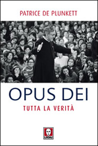 Opus Dei. Tutta la verit&agrave;