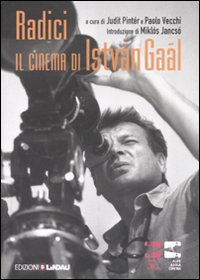 Radici. Il cinema di Istv&aacute;n Ga&aacute;l