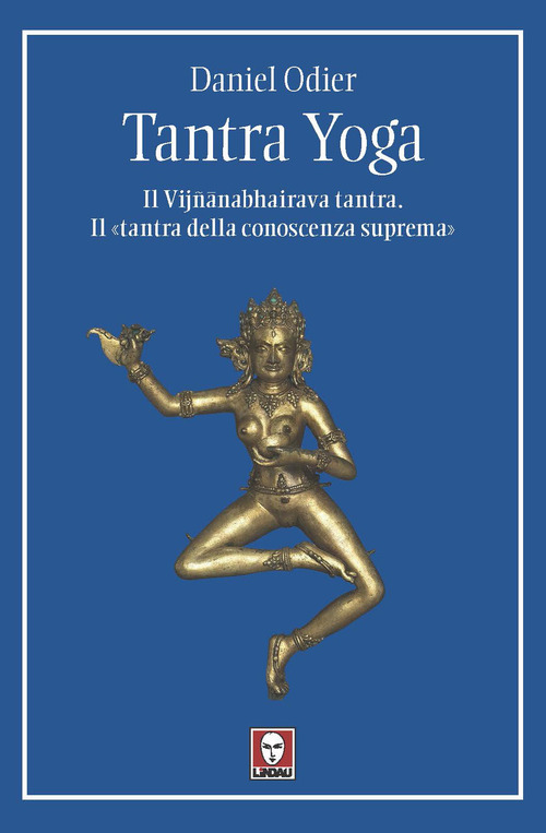 Tantra yoga. Il Vij&ntilde;abhairava tantra. Il &laquo;tantra della conoscenza suprema&raquo;
