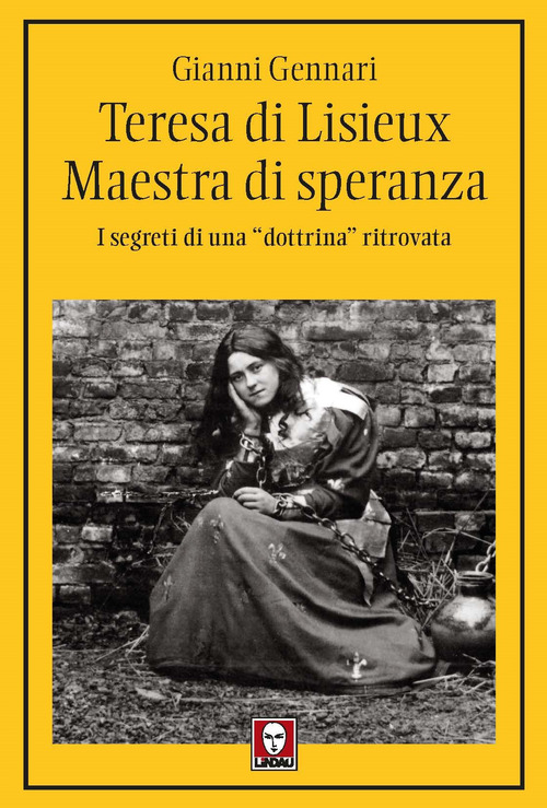 Teresa di Lisieux. Il fascino della santit&agrave;. I segreti di una &laquo;dottrina&raquo; ritrovata