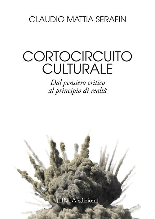 Cortocircuito culturale. Dal pensiero critico al principio di realt&agrave;