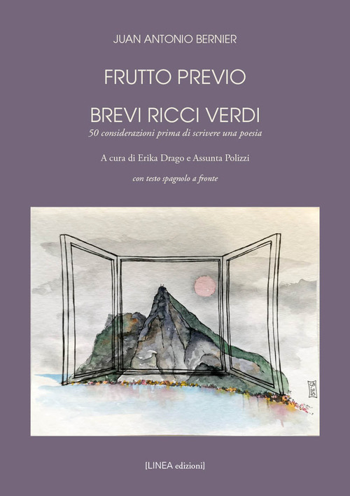 Frutto previo. Brevi ricci verdi. 50 considerazioni prima di scrivere una poesia. Testo spagnolo a fronte