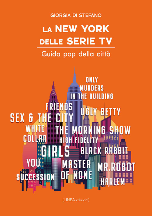 La New York delle serie tv. Guida pop della citt&agrave;