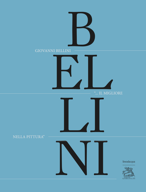 Giovanni Bellini. «Il migliore nella pittura»