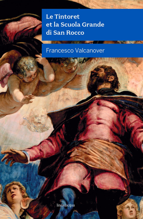 Le Tintoret et la Scuola Grande di San Rocco