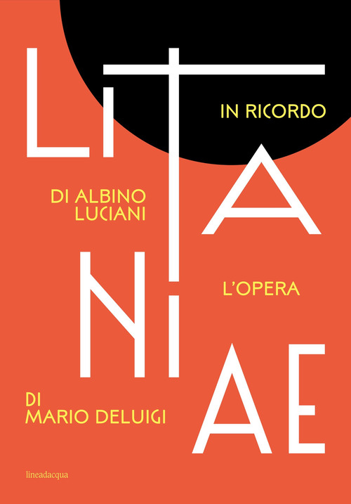 Litanie. In ricordo di Albino Luciani. L'opera di Mario Deluigi
