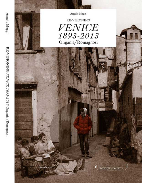 Re-visioning Venice 1893-2013 Ongania/Romagnosi