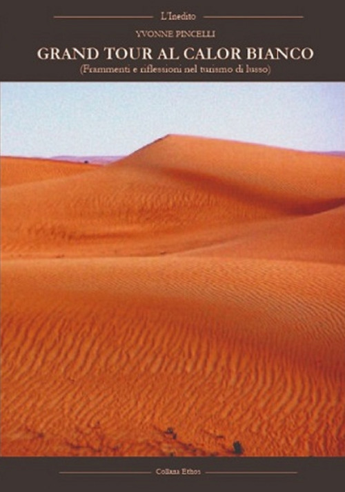 Grand tour al calor bianco. (Frammenti e riflessioni nel turismo di lusso)