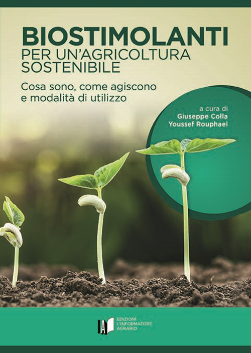 Biostimolanti per un'agricoltura sostenibile. Cosa sono, come agiscono e modalit&agrave; di utilizzo