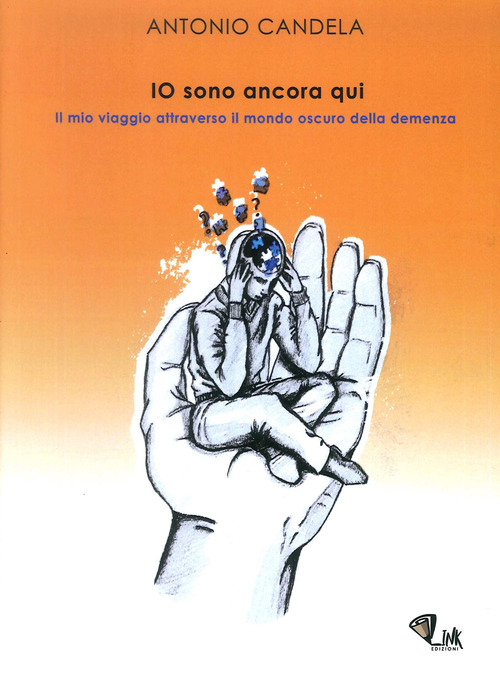 Io sono ancora qui. Il mio viaggio attraverso il mondo oscuro della demenza