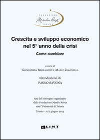 Crescita e sviluppo economico nel 5&deg; anno della crisi. Come cambiare