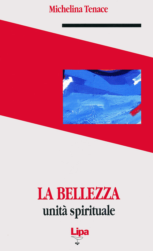 La bellezza. Unit&agrave; spirituale