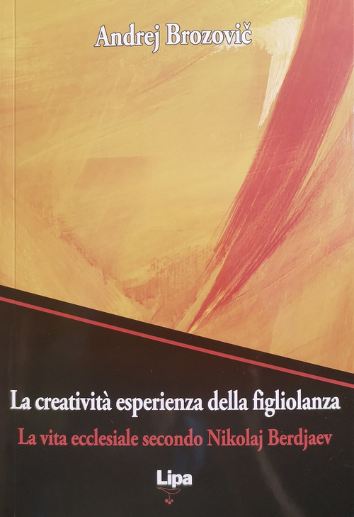 La creativit&agrave; esperienza della figliolanza. La via ecclesiale secondo Nikolaj Berdjaev