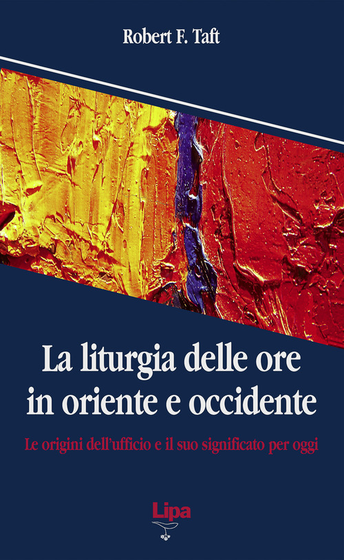 La liturgia delle ore. Le origini dell'ufficio divino e il suo significato per oggi