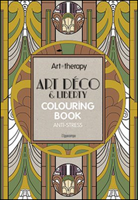 Art therapy. Art d&eacute;co & liberty. Colouring book anti-stress