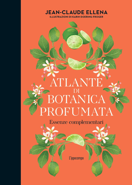 Atlante di botanica profumata. Essenze complementari