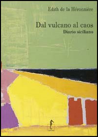 Dal vulcano al caos. Diario siciliano