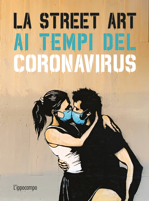 La street art ai tempi del coronavirus