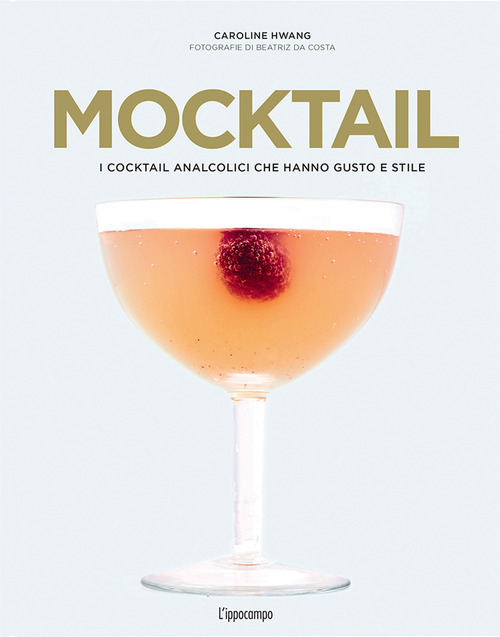 Mocktail. I cocktail analcolici che hanno gusto e stile