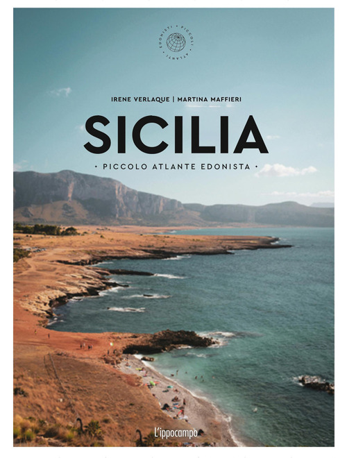 Sicilia. Piccolo atlante edonista