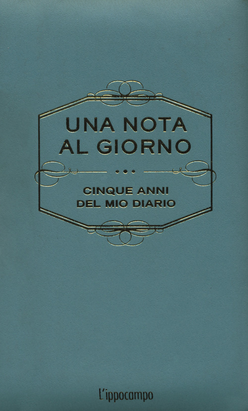 Una nota al giorno. Cinque anni del mio diario