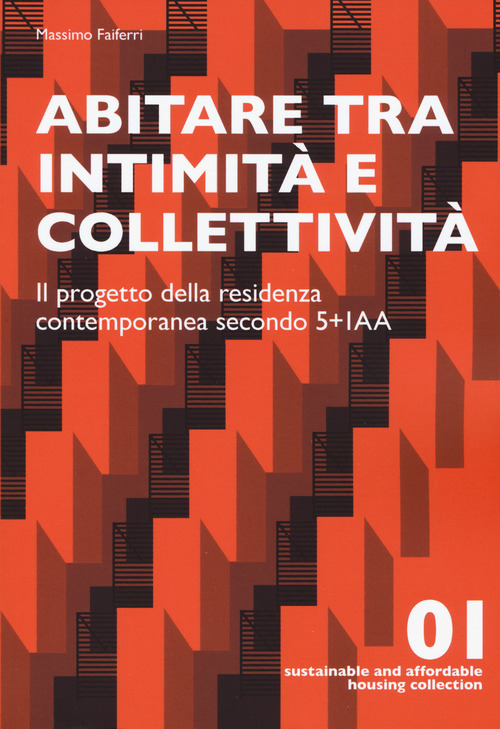 Abitare tra intimità e collettività. Il progetto della residenza contemporanea secondo 5+IAA