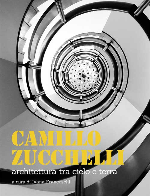 Camillo Zucchelli. Architettura tra cielo e terra
