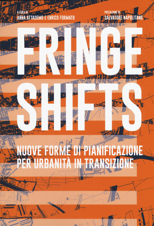 Fringe shifts. Nuove forme di pianificazione per urbanit&agrave; in transizione