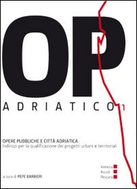 OP/Adriatico 1. Opere pubbliche e citt&agrave; adriatica