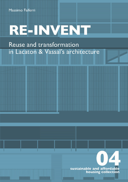Re-invent. Re-use and transformation in Lacaton and Vassal's architecture