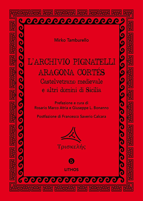 L'archivio Pignatelli Aragona Cortés. Castelvetrano medievale e altri domini di Sicilia