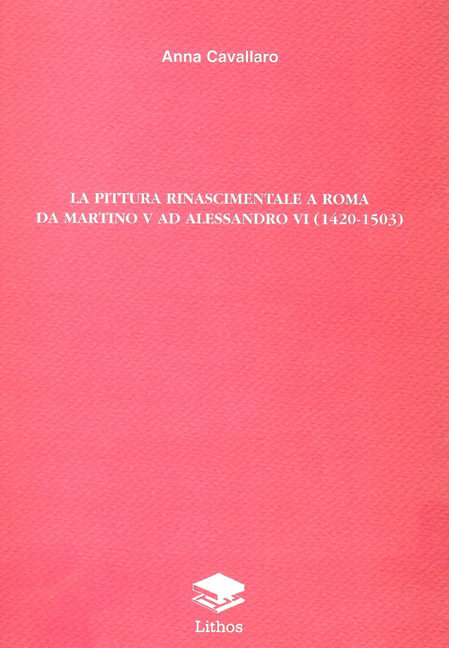 La pittura rinascimentale a Roma da Martino V ad Alessandro VI (1420-1503)