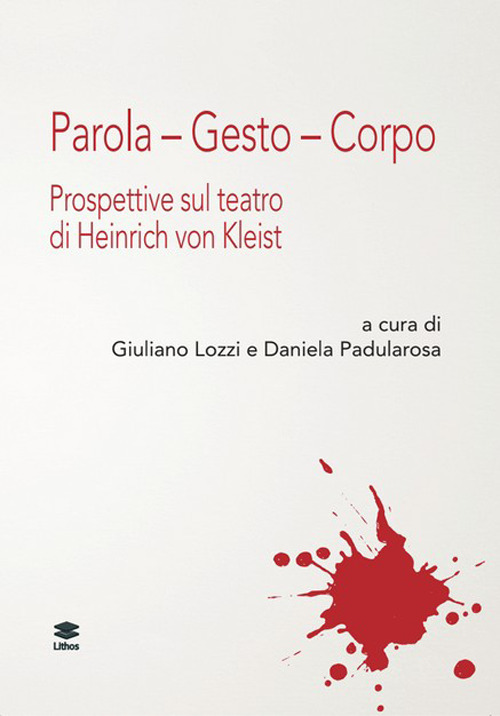 Parola. Gesto. Corpo. Prospettive sul teatro di Henrich von Kleist
