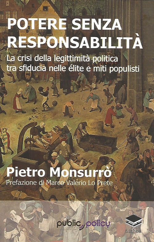 Potere senza responsabilit&agrave;. La crisi della legittimit&agrave; politica tra sfiducia nelle &eacute;lite e miti populisti