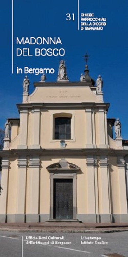 Madonna del Bosco in Bergamo. Guida alle chiese parrocchiali di Bergamo