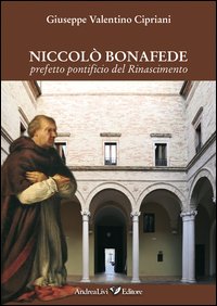 Niccol&ograve; Bonafede prefetto pontificio del Rinascimento