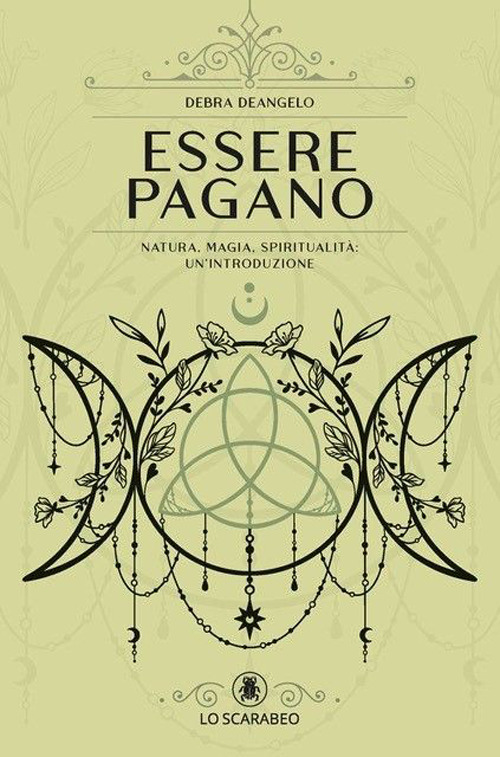 Essere pagano. Natura, magia, spiritualit&agrave;: un'introduzione