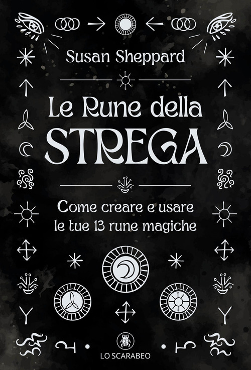 Le rune della strega. Come creare e usare le tue 13 rune magiche