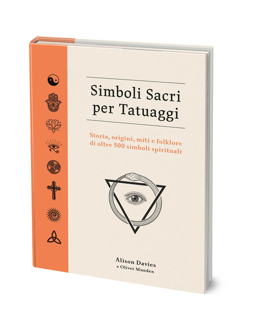 Simboli sacri per tatuaggi. Storia, origini, miti e folklore di oltre 500 simboli spirituali