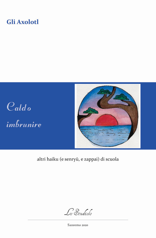 Caldo imbrunire altri haiku (e senryu, e zappai) di scuola