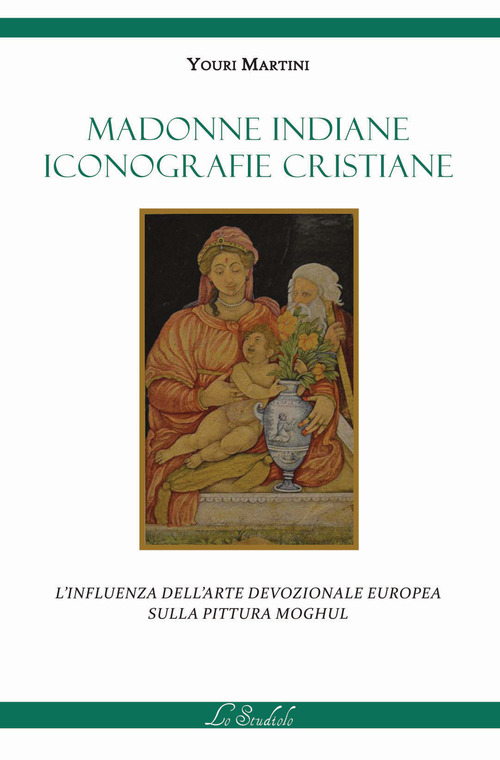 Madonne indiane, iconografie cristiane. L'influenza dell'arte devozionale europea sulla pittura moghul