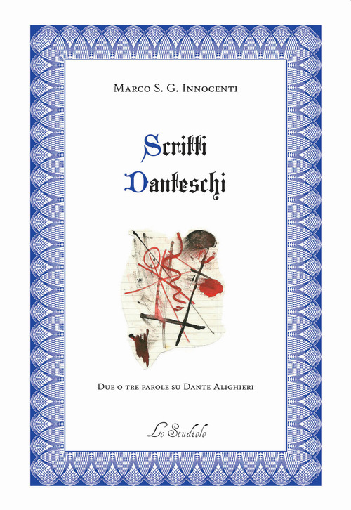Scritti danteschi. Due o tre parole su Dante Alighieri