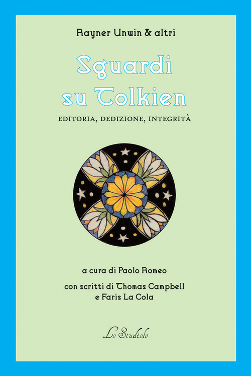 Sguardi su Tolkien. Editoria, dedizione, integrit&agrave;