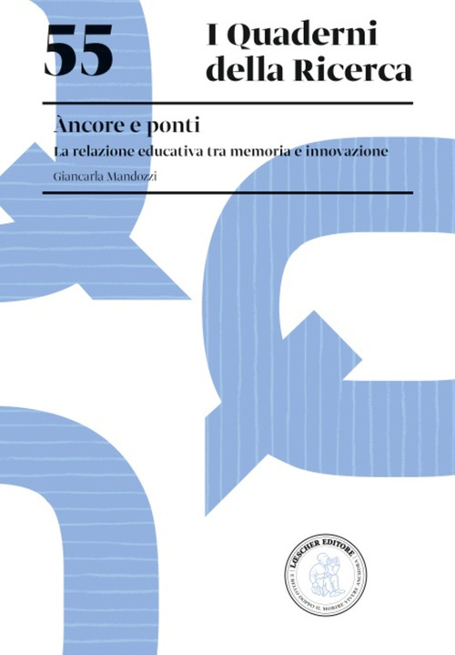 &Agrave;ncore e ponti. La relazione educativa tra memoria e innovazione